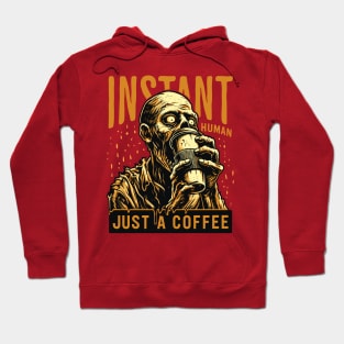 Zombie drinking coffee - Instant human, just coffee Hoodie